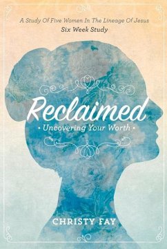 Reclaimed: Uncovering Your Worth - Fay, Christy