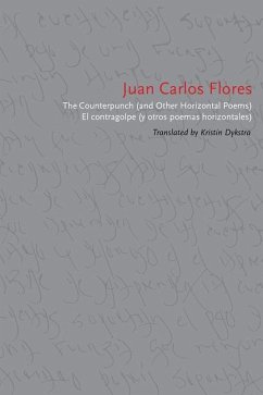 The Counterpunch (and Other Horizontal Poems)/El Contragolpe (Y Otros Poemas Horizontales) - Flores, Juan Carlos