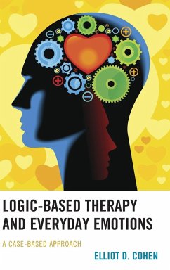 Logic-Based Therapy and Everyday Emotions - Cohen, Elliot D.