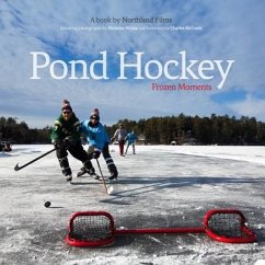Pond Hockey: Frozen Moments - Northland Films