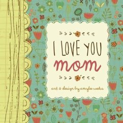 I Love You Mom - Weeks, Amylee