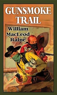 Gunsmoke Trail - Raine, William MacLeod