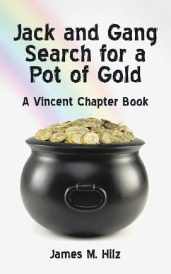 Jack and Gang Search for a Pot of Gold - Hilz, James M.
