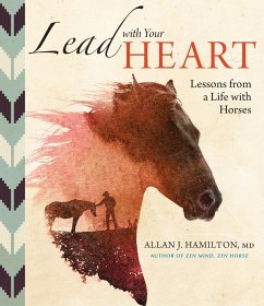 Lead with Your Heart . . . Lessons from a Life with Horses - Hamilton, Allan J