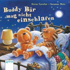 Buddy Bär mag nicht einschlafen - Carolat, Greta;Mais, Susanne