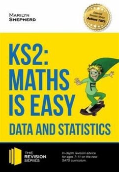 KS2: Maths is Easy - Data and Statistics. In-Depth Revision Advice for Ages 7-11 on the New Sats Curriculum. Achieve 100% - Shepherd, Marilyn