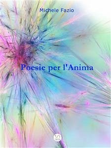 Poesie per l'Anima (eBook, ePUB) - Fazio, Michele