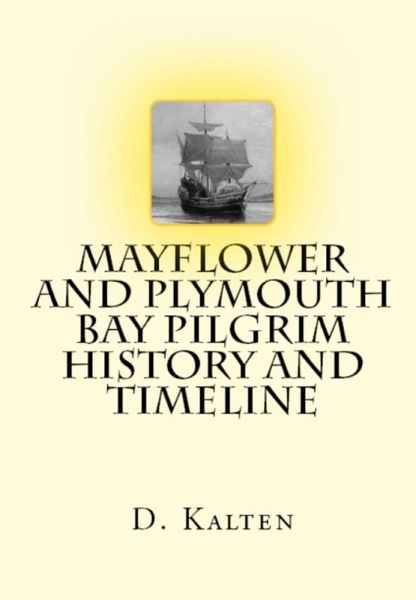 Pilgrims, Mayflower and Plymouth Bay History and Timeline (eBook, ePUB) Pilgrims, Mayflower and Plymouth Bay History and Timeline (eBook, ePUB)