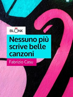 Nessuno più scrive belle canzoni (eBook, ePUB) - Casu, Fabrizio