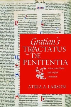 Gratian's Tractatus de Penitentia: A New Latin Edition with English Translation - Larson, Atria A.