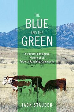 The Blue and the Green: A Cultural Ecological History of an Arizona Ranching Community - Stauder, Jack