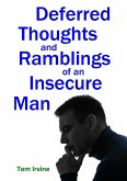 Deferred Thoughts and Ramblings of an Insecure Man