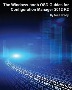 The Windows-noob OSD Guides for Configuration Manager 2012 R2 - Brady, Niall