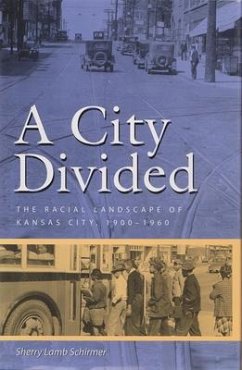 A City Divided: The Racial Landscape of Kansas City, 1900-1960 Volume 1 - Schirmer, Sherry Lamb