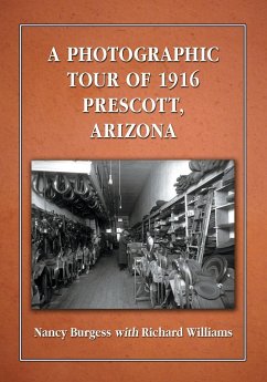 A Photographic Tour of 1916 Prescott, Arizona - Burgess, Nancy; Williams, Richard