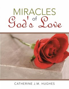 Miracles of God's Love - Hughes, Catherine J. M.