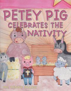 Petey Pig Celebrates the Nativity - Praise, Penny