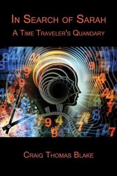 In Search of Sarah: A Time Traveler's Quandary - Blake, Craig Thomas