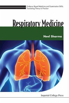 Evidence Based Medicine and Examination Skills: Translating Theory to Practice - Volume 3: Respiratory Medicine - Sharma, Neel