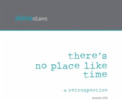 There's No Place Like Time: A Retrospective - Olsen, Andi; Olsen, Lance