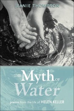 The Myth of Water: Poems from the Life of Helen Keller - Thompson, Jeanie