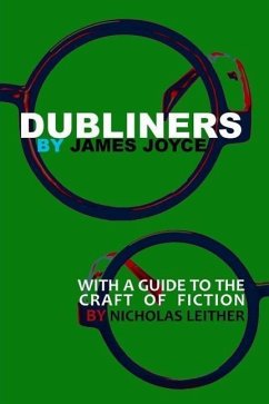Dubliners with a Guide to the Craft of Fiction (Illustrated) - Leither, Nicholas Detra; Joyce, James