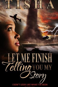 Let Me Finish Telling You..My Story - Tisha