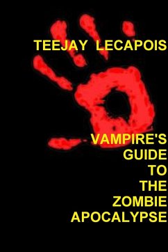 Vampire's Guide To The Zombie Apocalypse - Lecapois, Teejay