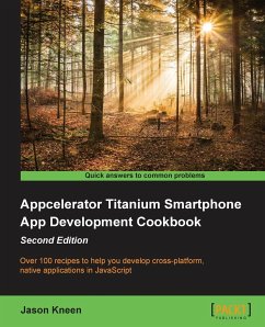 Appcelerator Titanium Smartphone App Development Cookbook Second Edition - Kneen, Jason