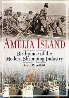 Amelia Island: Birthplace of the Modern Shrimping Industry - Edenfield, Gray