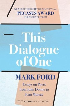This Dialogue of one: Essays on Poets from John Donne to - Ford, Mark
