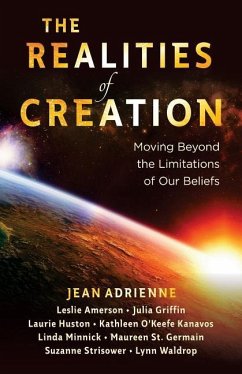 The Realities of Creation: Moving Beyond the Limitations of Our Beliefs - Adrienne, Jean