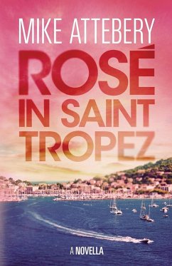 Rosé in Saint Tropez - Attebery, Mike