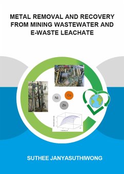 Metal Removal and Recovery from Mining Wastewater and E-Waste Leachate - Janyasuthiwong, Suthee