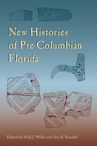 New Histories of Pre-Columbian Florida New Histories of Pre-Columbian Florida