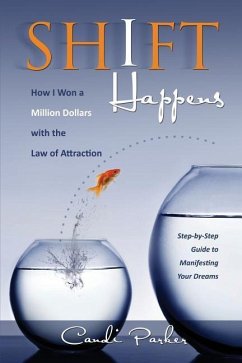 Shift Happens: How I Won a Million Dollars with the Law of Attraction - Parker, Candi