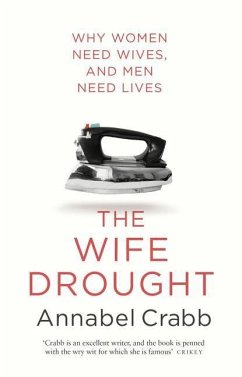 The Wife Drought: Why Women Need Wives and Men Need Lives - Crabb, Annabel