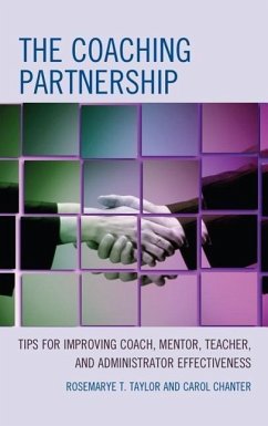 The Coaching Partnership: Tips for Improving Coach, Mentor, Teacher, and Administrator Effectiveness - Taylor, Rosemarye T.; Chanter, Carol