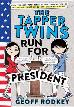 The Tapper Twins Run for President - Rodkey, Geoff