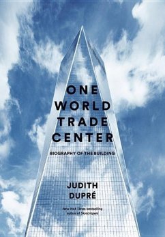 One World Trade Center: Biography of the Building - Sprecher: Dupr, Judith Dupre, Judith