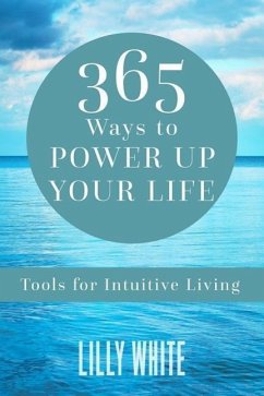 365 Ways to Power Up Your Life: Tools for Intuitive Living - White, Lilly
