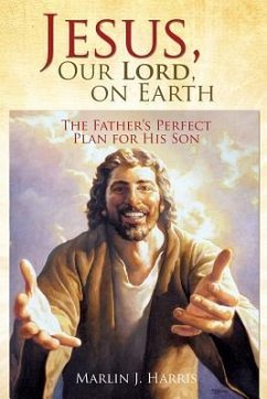 Jesus, Our Lord, on Earth - Harris, Marlin J.