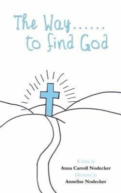 The Way......to find God - Nodecker, Anna Carroll