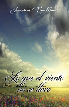 Lo que el viento no se llevó - de la Vega Bünzli, Juanita