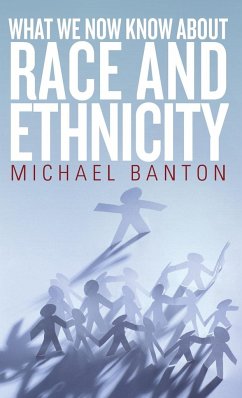 What We Now Know About Race and Ethnicity - Banton, Michael