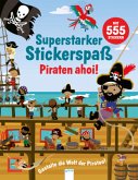 Superstarker Stickerspaß. Piraten ahoi! Superstarker Stickerspaß. Piraten ahoi!