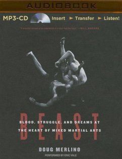 Beast: Blood, Struggle, and Dreams at the Heart of Mixed Martial Arts - Merlino, Doug