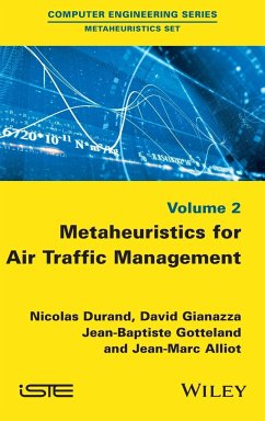 Metaheuristics for Air Traffic Management - Durand, Nicolas; Gianazza, David; Gotteland, Jean-Baptiste; Alliot, Jean-Marc