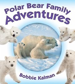 Polar Bear Family Adventures - Kalman, Bobbie