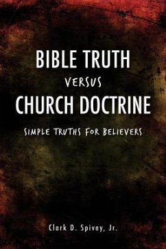 Bible Truth Versus Church Doctrine - Spivey, Clark D.